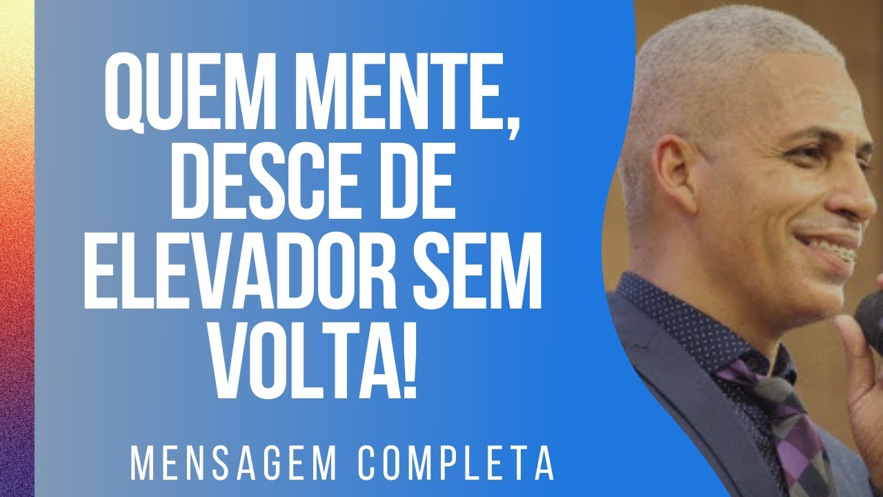 Pr Junior Trovão  -😈 QUEM MENTE, DESCE DE ELEVADOR SEM VOLTA! - Mensagem Completa