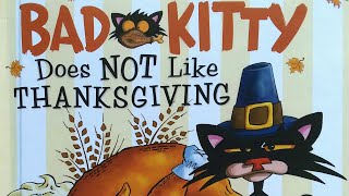 Bad Kitty Does Not Like Thanksgiving (Thanksgiving Book Read Aloud Story)