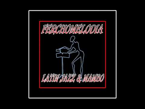 FerchoMelodia Latin Jazz & Mambo - Bongo Cito -  Slim Gaillard