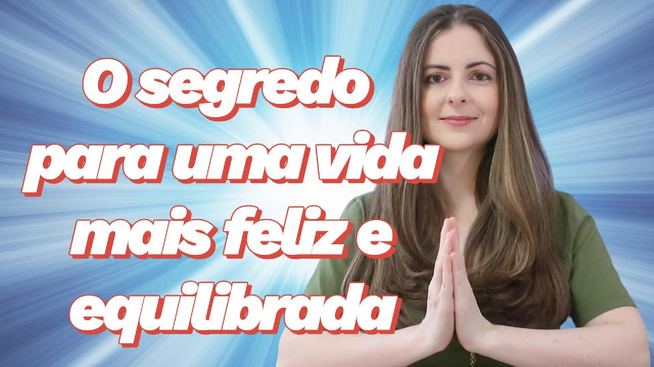 O segredo para uma vida mais feliz e equilibrada ( áudio)