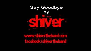Shiver say goodbye
