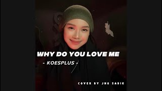 Download lagu Why Do You Love Me - Koesplus || Cover by Jho Sadik #coversong #koesplus #barat  mp3