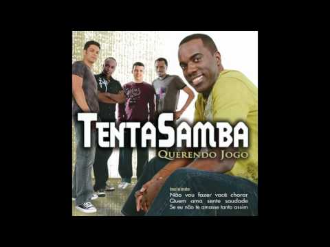 Tentasamba - Não Vou Fazer Você Chorar