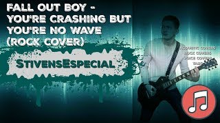 Fall Out Boy - You&#39;re Crashing But You&#39;re No Wave (rock cover)