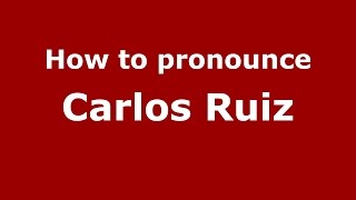 How to pronounce Carlos Ruiz