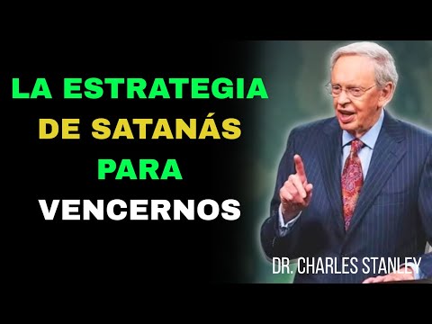 La Estrategia De Satanás Para Vencernos / Dr Charles Stanley