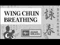 Wing Chun Breathing (Basics for Beginners to Advanced)