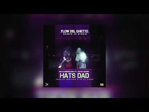 Hats Dad - Niccoamericano (Ft Julito Banks) (Prod By Shopaso X VH El Virus)