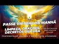 PASSE DA MANHÃ LIMPEZA ORAÇÕES DECRETOS DE CURA FRATERNIDADE BRANCA E OS MESTRES ASCENSOS