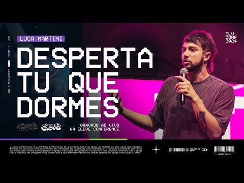 DESPERTA TU QUE DORMES! | Luca Martini - Eleve Conference 2024