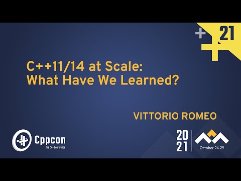 C++11/14 at Scale: What Have We Learned? - Vittorio Romeo - CppCon 2021