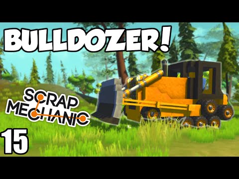 BULLDOZER! - Scrap Mechanic Beta (0.1.24) Gameplay / Let's play and Build! - YouTube