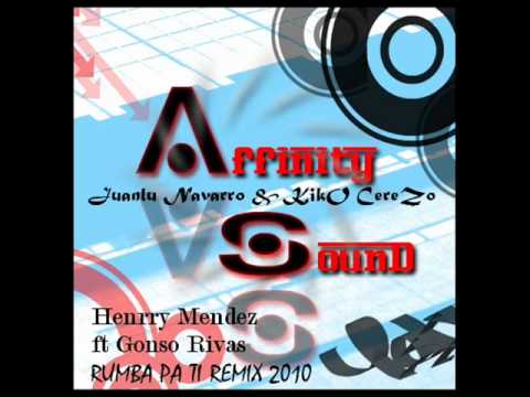 Affnity Sound ft Henrry Mendez & Gonso Rivas - Rumba Pa Ti (Juanlu Navarro & KikO CereZo Remix)
