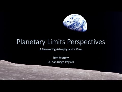 Tom Murphy: Planetary Limits Perspectives; UCSD Physics Colloquium 2023.05.18