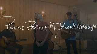 Bryan & Katie Torwalt - Praise Before My Breakthrough (Acoustic Video)