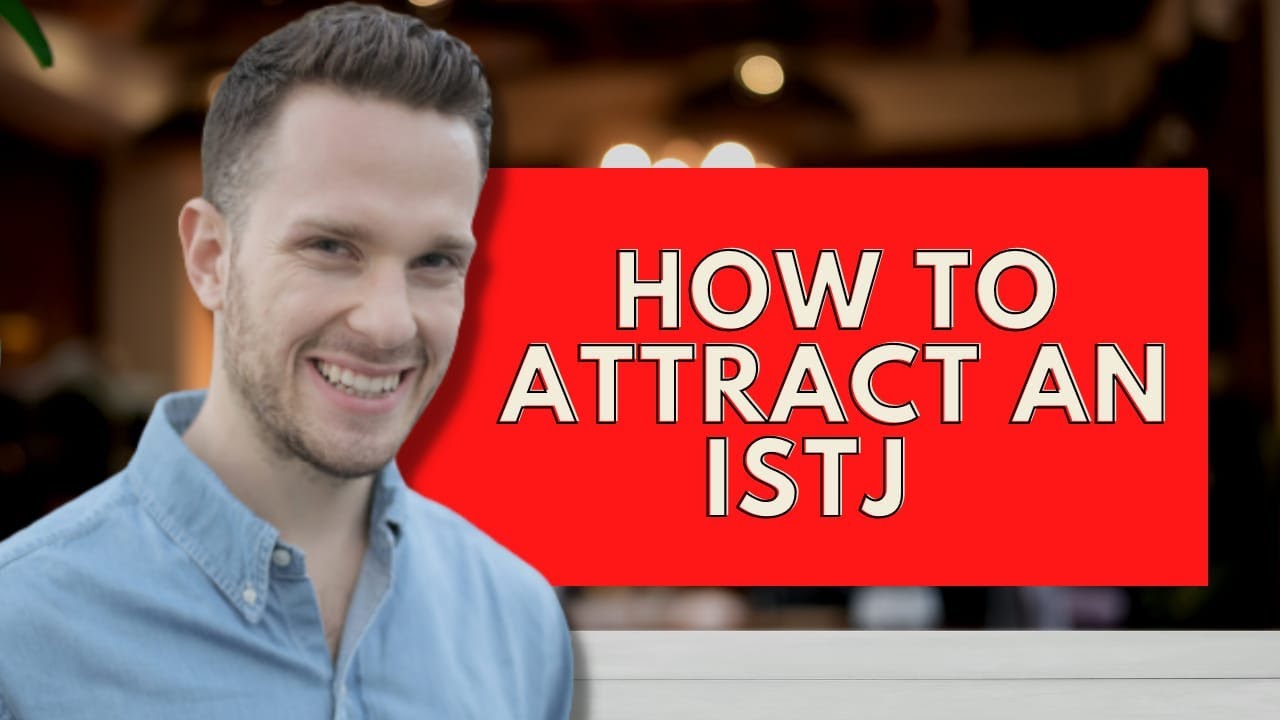 ISTJ Flirting & Dating,and How to Attract an ISTJ|Personality Types