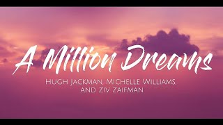 Songtext von Ziv Zaifman, Hugh Jackman & Michelle Williams - A Million Dreams Text Musik-video-Miniaturansicht