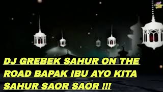 Download lagu DJ GREBEK SAHUR ON THE ROAD LADIES AND DADS LET'S HAVE SAHUR!!! SAOR SAOR SAOR - Caktris Audio mp3