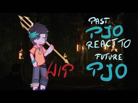 past PJO react to future (DESCRIPTION)
