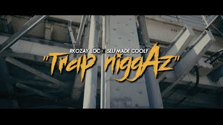 Rkozay Loc feat  Selfmade Cooly Trap Niggaz Music Video Dir  By @ceoworldwidefilms