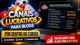 Por dentro do Curso Canais Lucrativos para Blogs - Multiplique o tráfego Orgânico do seu Blog