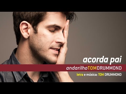 Acorda Pai - Tom Drummond
