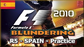 F1 2010 BLUNDERING - PS3 - Round 5 : Spain - Practice