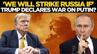 Download lagu LIVE | 'American Military Will Strike Russia...': Trump OPENLY DECLARES War On Putin Nation If... mp3 Download lagu LIVE | 'American Military Will Strike Russia...': Trump OPENLY DECLARES War On Putin Nation If... mp3