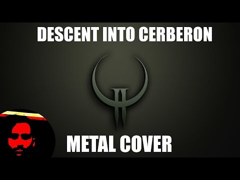Descent into Cerberon [QUAKE 2 METAL COVER]