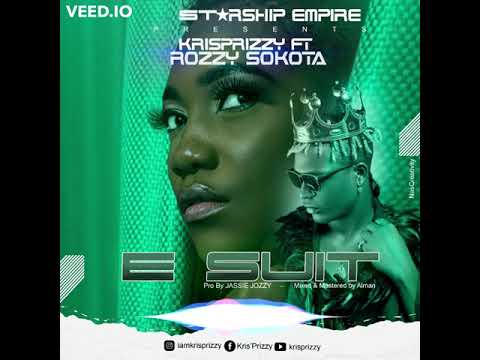 Krisprizzy ft Rozzy Sokota - E SUIT