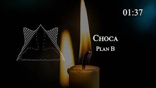 Plan B - Choca