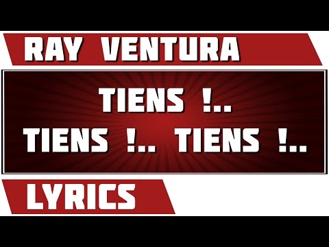 Tiens !.. Tiens !.. Tiens !.. - Ray Ventura - paroles