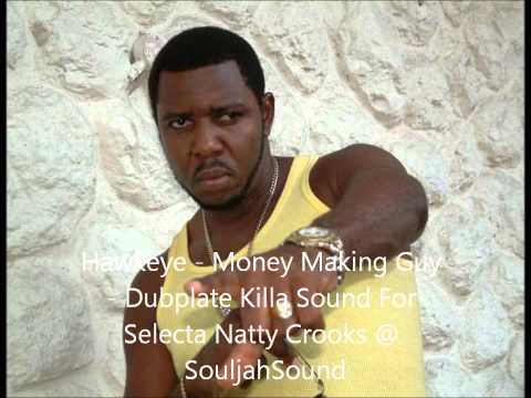 Hawkeye  - Money Making Guy - Dubplate Killa Sound - For Selecta Natty Crooks @ SouljahSound