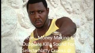 Hawkeye  - Money Making Guy - Dubplate Killa Sound - For Selecta Natty Crooks @ SouljahSound