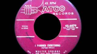 Walter Spriggs - I pawned everything