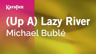 (Up A) Lazy River - Michael Bublé | Karaoke Version | KaraFun