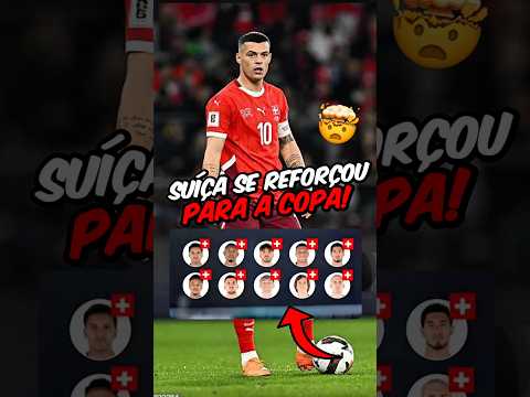A SUÍÇA VIROU FAVORITA PRA COPA DEPOIS DOS REFORÇOS😱
