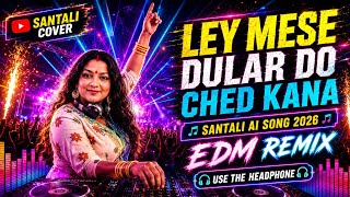Download lagu LEY MESE DULAR DO CHED KANA | NEW SANTALI AI SONG 2026 | EDM REMIX VERSION | #newsantalisong2026  mp3