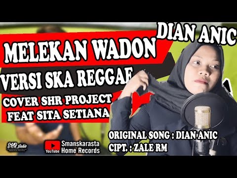 SHR Project ft. Sita Setiana - Melekan Wadon versi SKA Reggae (cover Dian Anic)