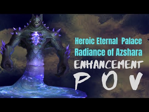 Heroic Eternal Palace - Radiance of Azshara - EnhSh (Enhancement Shaman) PoV w/ Top DPS!! | Cishir