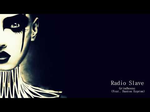 Radio Slave - Grindhouse (Feat. Danton Eeprom)