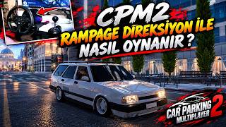 RAMPAGE DİREKSİYON İLE CPM 2 NASIL OYNANIR // Car parking multiplayer 2