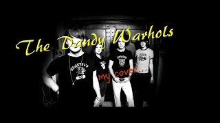 The Dandy Warhols - We Used To Be Friends - My Cover (singing)
