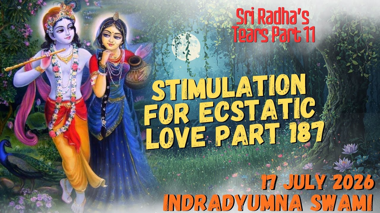 Stimulation for Ecstatic Love Part 187 - Sri Radha’s Tears Part 11