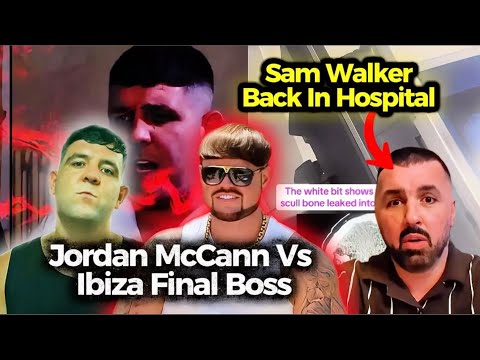 Sam Walker BACK In HOSPITAL 🚨 | Jordan McCann Vs Ibiza Boss BOXING FIGHT! 