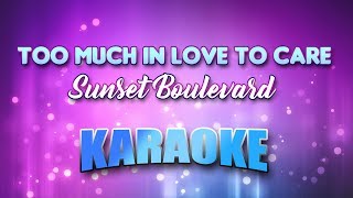Sunset Boulevard - Too Much In Love To Care (Karaoke &amp; Lyrics)