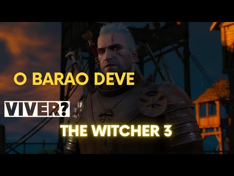 TRAGICO FIM DO BARAO - THE WITCHER 3 -  EU ESCOLHI SALVAR AS CRIANÇAS