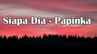 Download lagu Siapa Dia - Papinka || LYRIC mp3 Download lagu Siapa Dia - Papinka || LYRIC mp3