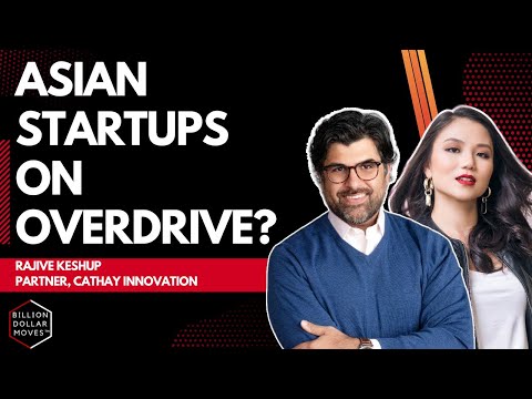 Asian Startups Overdrive w Rajive Keshup, Cathay Innovation ...