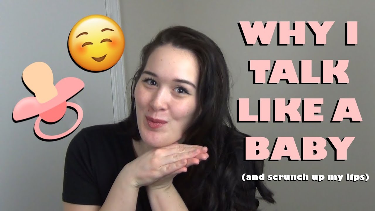 WHY I TALK LIKE A BABY